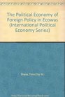 The Political Economy of Foreign Policy in Ecowas
