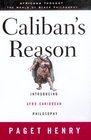 Caliban's Reason  Introducing AfroCaribbean Philosophy