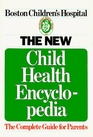 The New Child Health Encyclopedia  The Complete Guide for Parents