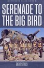 Serenade to the Big Bird A Young Flier's Moving Memoir of the Second World War