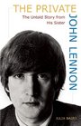 The Private John Lennon The Untold Story from His Sister