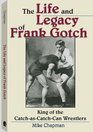 The Life and Legacy of Frank Gotch King of the CatchAsCatchCan Wrestlers