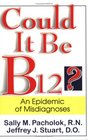 Could It Be B12?: An Epidemic of  Misdiagnoses