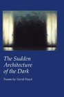 The Sudden Architecture of the Dark