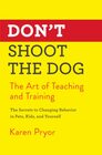 Don't Shoot the Dog The Art of Teaching and Training