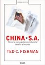 China Sa/ China Inc Como La Nueva Potencia Industrial Desafia Al Mundo / How the Rise of the Next Superpower Challenges America and the World