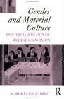 Gender and Material Culture The Archaeology of Religious Women