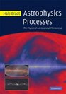 Astrophysics Processes The Physics of Astronomical Phenomena