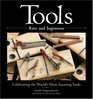 Tools Rare and Ingenious  Celebrating the World's Most Amazing Tools