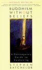 Buddhism Without Beliefs  A Contemporary Guide to Awakening