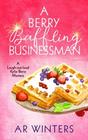 A Berry Baffling Businessman (Kylie Berry, Bk 6)