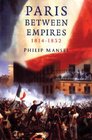 Paris Between Empires 18141852