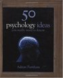 50 Psychology Ideas You Really Need to Know