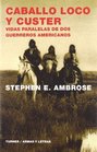 Caballo Loco y Custer  vidas paralelas de dos guerreros americanos