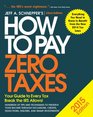 How to Pay Zero Taxes 2015 Your Guide to Every Tax Break the IRS Allows
