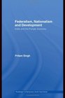 Federalism Nationalism and Development India and the Punjab Economy