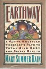 Earthway A Native American Visionary's Path to Total Mind Body and Spirit Health