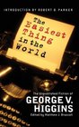 The Easiest Thing in the World The Unpublished Fiction of George V Higgins