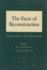 The Facts of Reconstruction Essays in Honor of John Hope Franklin