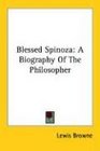 Blessed Spinoza A Biography Of The Philosopher