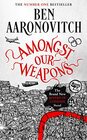 Amongst Our Weapons The Brand New Rivers Of London Novel