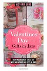 Valentines Day Gifts In Jars Blow Your Lovers Socks Off With Valentines Day Gifts In Jars