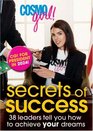 CosmoGIRL Secrets of Success 38 Leaders Tell You How to Achieve Your Dreams