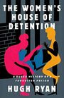 The Women's House of Detention A Queer History of a Forgotten Prison