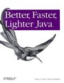 Better Faster Lighter Java