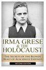 Irma Grese & the  Holocaust: The Secrets of the Blonde Beast of  Auschwitz Exposed (The Stories of WW2) (Volume 29)