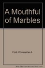 A Mouthful of Marbles