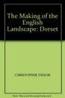 THE MAKING OF THE ENGLISH LANDSCAPE DORSET