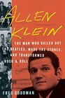 Allen Klein The Man Who Bailed Out the Beatles Made the Stones and Transformed Rock  Roll