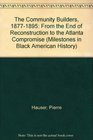 The Community Builders 18771895 From the End of Reconstruction to the Atlanta Compromise