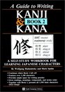 Guide to Writing Kanji and Kana, Book 2: A Self-Study Workbook for Learning Japanese Characters (Guide to Writing Kanji  Kana)