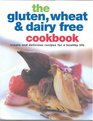 The Gluten, Wheat and Dairy Free Cookbook