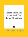 Adam Smith on Arms and the Laws of Nations