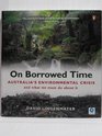 On Borrowed Time Australia's Environmental Crisis and What We Must Do about It