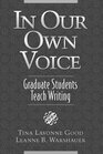 In Our Own Voice Graduate Students Teach Writing