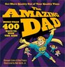 The Amazing Dad  More than 400 Ways to Wow the Kids