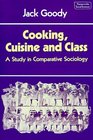 Cooking, Cuisine and Class : A Study in Comparative Sociology (Themes in the Social Sciences)