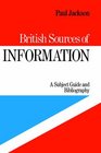 British Sources of Information A Subject Guide and Bibliography