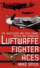 Luftwaffe Fighter Aces The Jagdflieger and Their Combat Tactics and Techniques