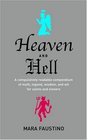 Heaven and Hell: A Compulsively Readable Compendium of Myth, Legend, Wisdom, and Wit for Saints and Sinners