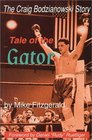 Tale of the Gator The Story of Craig Bodzianowski the Boxer Who Wouldn't Stay Down