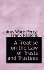 A Treatise on the Law of Trusts and Trustees