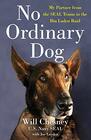 No Ordinary Dog My Partner from the SEAL Teams to the Bin Laden Raid