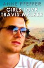 Girls Love Travis Walker