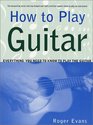 How to Play Guitar  Everything You Need to Know to Play the Guitar