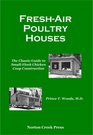 FreshAir Poultry Houses The Classic Guide to OpenFront Chicken Coops for Healthier Poultry